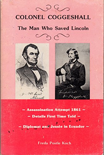 Beispielbild fr Colonel Coggeshall: The Man Who Saved Lincoln zum Verkauf von HPB Inc.