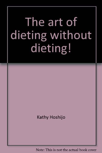 

The Art of Dieting Without Dieting! Recipe and Guidebook