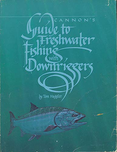 9780961699109: Cannon's Guide to Freshwater Fishing With Downriggers