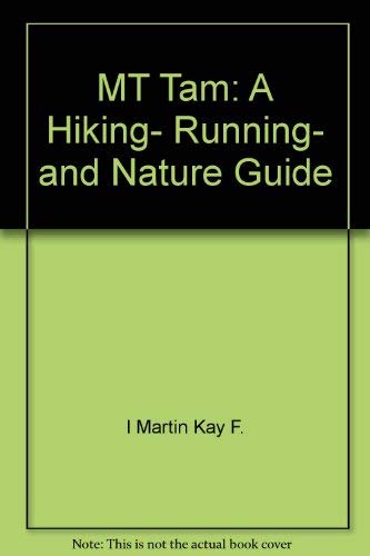 MT Tam: A Hiking, Running, and Nature Guide (9780961704407) by Martin, Don; Martin, Kay F.