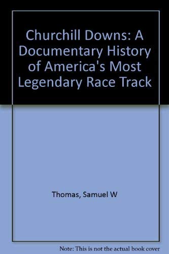 Stock image for Churchill Downs: A Documentary History of America's Most Legendary Race Track for sale by HPB-Ruby