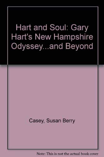 Stock image for Hart and Soul: Gary Harts New Hampshire Odyssey.and Beyond for sale by Hawking Books