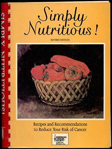 Beispielbild fr SIMPLY NUTRITIOUS!; Recipes and recommendations to reduce your risk of cancer zum Verkauf von Second Life Books, Inc.