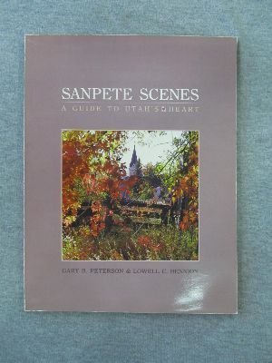 Stock image for Sanpete Scenes: A Guide to Utah's Heart for sale by Jenson Books Inc