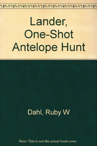 Lander, One-Shot Antelope Hunt (9780961717810) by Dahl, Ruby W