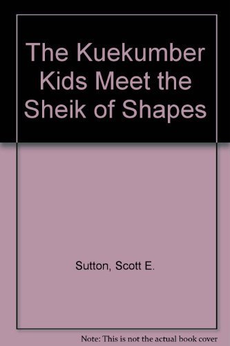 Imagen de archivo de The Kuekumber Kids Meet the Sheik of Shapes a la venta por HPB Inc.