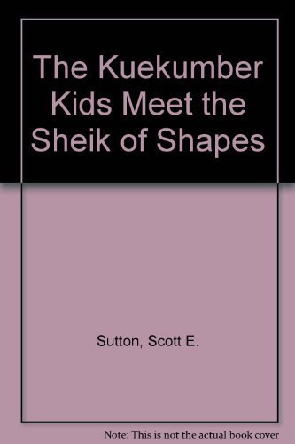Stock image for The Kuekumber Kids Meet the Sheik of Shapes for sale by HPB Inc.