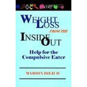 Beispielbild fr Weight Loss from the Inside Out: Help for the Compulsive Eater zum Verkauf von ThriftBooks-Dallas