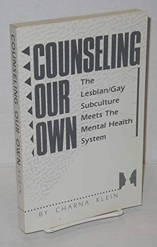 Stock image for Counseling Our Own: Lesbian/Gay Subculture Meets the Mental Health System for sale by Gil's Book Loft