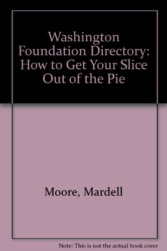 Stock image for Washington Foundation Directory: How to Get Your Slice Out of the Pie for sale by SecondSale