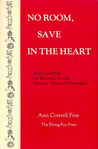 Stock image for No Room Save in the Heart: Poetry and Prose on Reverence for Life-Animals, Nature and Human Kind for sale by Hastings of Coral Springs