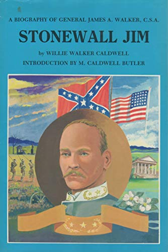 Stonewall Jim: A Biography of General James A. Walker, C.S.A.