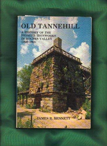 Stock image for Old Tannehill: History of the Pioneer Ironworks in Roupes Valley (1829-1865) for sale by SecondSale