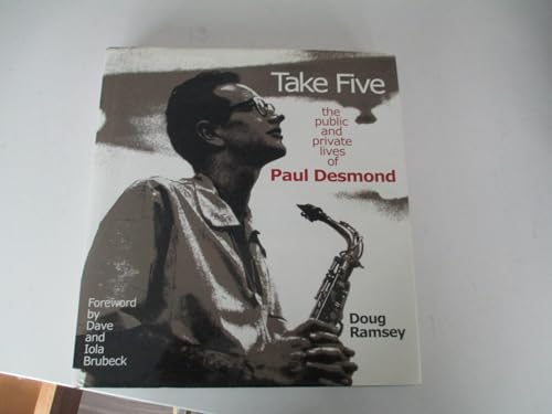 9780961726676: Take Five: The Public and Private Lives of Paul Desmond