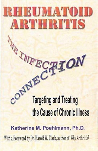 Imagen de archivo de Rheumatoid Arthritis the Infection Connection: Targeting and Treating the Cause of Chronic Ilness a la venta por BooksRun