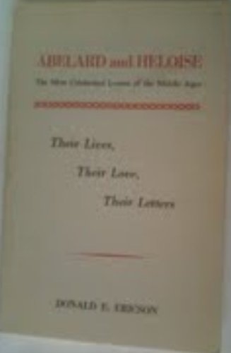 Abelard and Heloise: Their Lives, Their Love, Their Letters (9780961727116) by Ericson, Donald E.