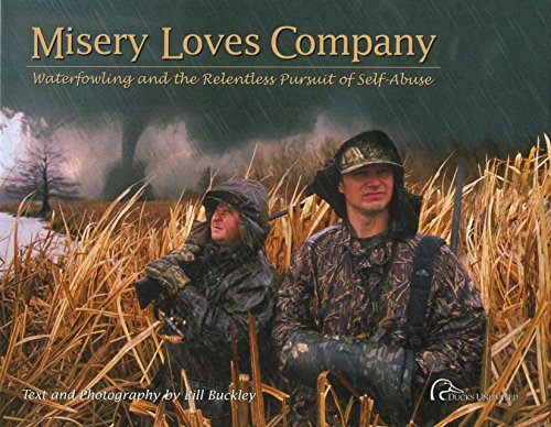 9780961727987: Misery Loves Company: Waterfowling and the Relentless Pursuit of Self-Abuse