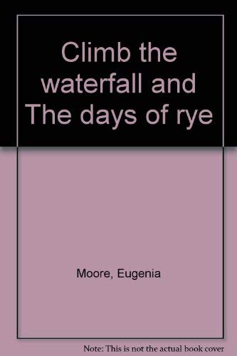 9780961728410: Climb the waterfall and The days of rye