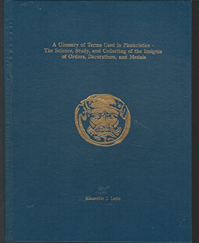 9780961732028: A Glossary of Terms Used in Phaleristics: The Science Study and Collecting of the Insignia of Orders Decorations and Medals