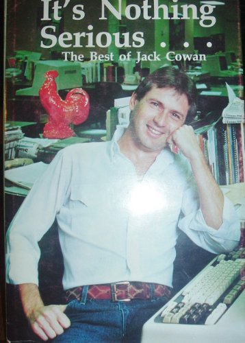 Imagen de archivo de It's Nothing Serious: The Best of Jack Cowan a la venta por Yesterday's Books