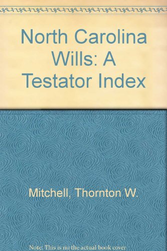 Imagen de archivo de North Carolina Wills: A Testator Index - 2 Volumes a la venta por Mark Henderson