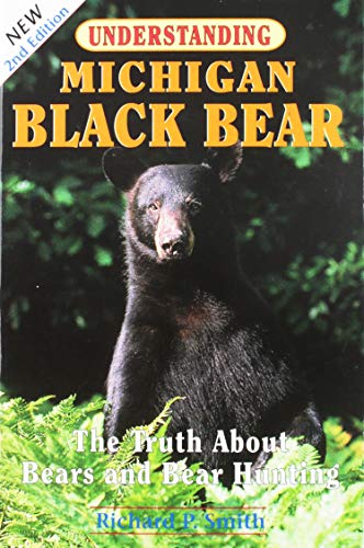 Beispielbild fr Understanding Michigan Black Bear: The Truth About Bears and Bear Hunting zum Verkauf von More Than Words