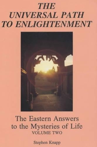 Beispielbild fr The Universal Path to Enlightenment: The Eastern Answers to the Mysteries of Life (Volume 2) zum Verkauf von Books From California