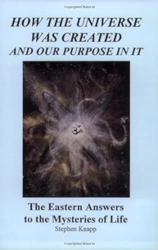 Stock image for How the Universe Was Created and Our Purpose in It for sale by ThriftBooks-Atlanta