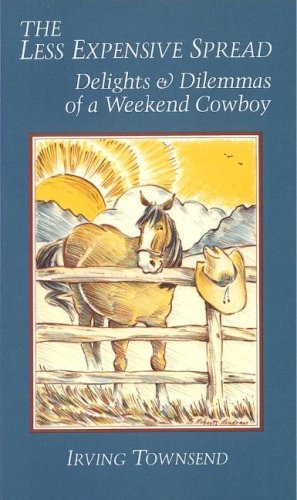 Stock image for The Less Expensive Spread : The Delights and Dilemmas of a Weekend Cowboy for sale by Better World Books