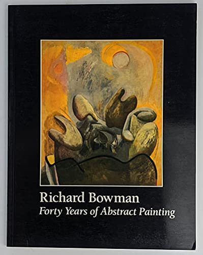 

Richard Bowman : Forty Years of Abstract Painting [signed]