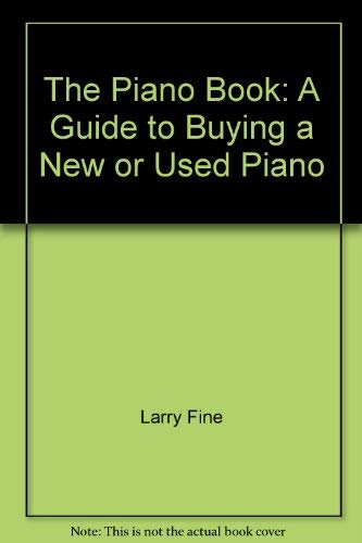 9780961751203: Title: The Piano Book A Guide to Buying a New or Used Pia