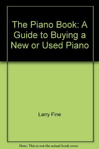 9780961751203: The Piano Book: A Guide to Buying a New or Used Piano