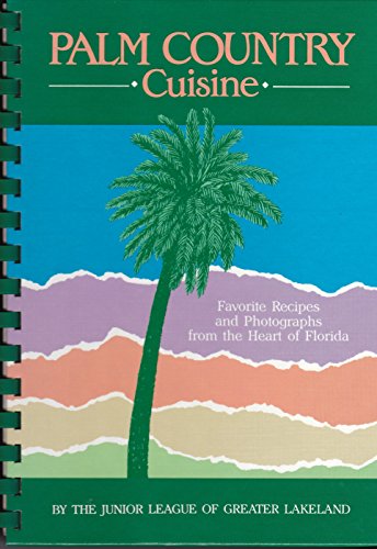 Stock image for Palm Country Cuisine: Favorite Recipes and Photographs from the Heart of Florida for sale by Wonder Book