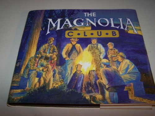 Stock image for The Magnolia Club: Fine Times With Nature's Finest : An Anthology of Tales from the Campfires for sale by Wonder Book