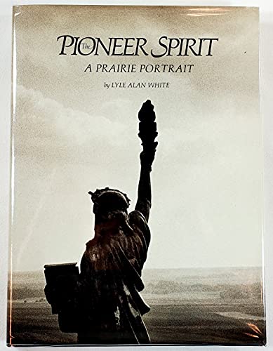 Stock image for The Pioneer Spirit a Prairie Portrait for sale by SecondSale