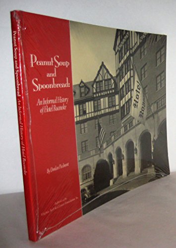 Stock image for Peanut Soup and Spoonbread: An Informal History of Hotel Roanoke for sale by Gulf Coast Books