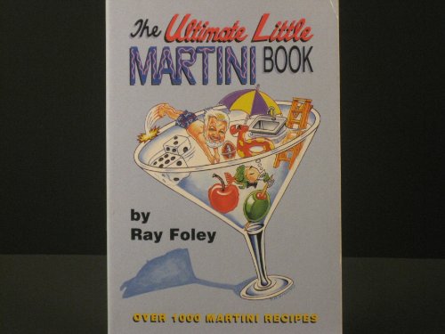 9780961765576: The Ultimate Little Martini Book : Over 1000 Martini Recipes 0