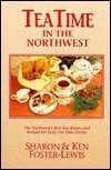 9780961769963: Teatime in the Northwest: The Northwest's Best Tea Rooms & Recipes for Tasty Tea Treats