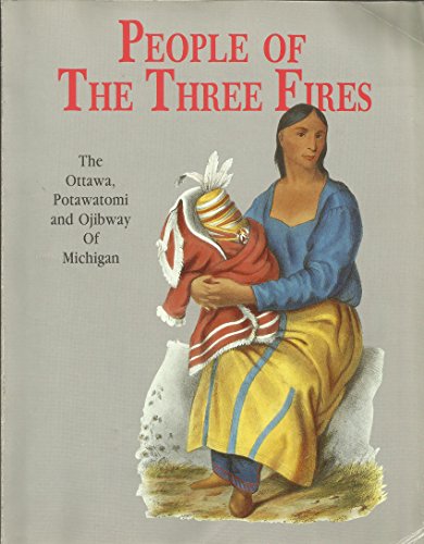 9780961770709: People of the Three Fires: The Ottawa, Potawatomi, and Ojibway of Michigan