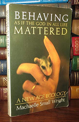 Stock image for Behaving as If the God in All Life Mattered: A New Age Ecology for sale by ThriftBooks-Dallas