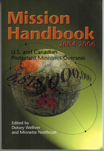 Stock image for Mission Handbook: U.S. and Canadian Protestant Ministries Overseas 2004-2006 for sale by ThriftBooks-Dallas