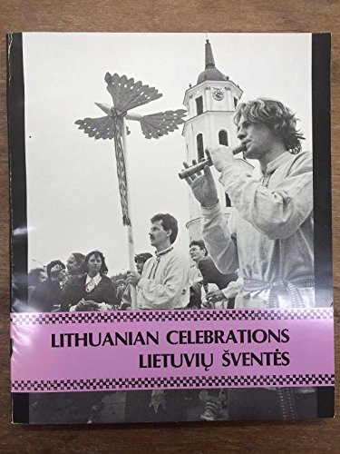 Imagen de archivo de Lithuanian Celebrations: Lietuviu Sventes (Lithuanian-american Ethnic Encyclopedia) (English and Lithuanian Edition) a la venta por Irish Booksellers