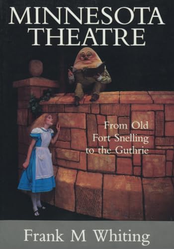 Stock image for Minnesota Theatre : From Old Fort Snelling to the Guthrie for sale by Better World Books