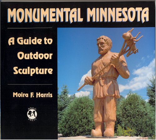 Stock image for Monumental Minnesota: A Guide to Ourdoor Sculpture for sale by HPB-Ruby