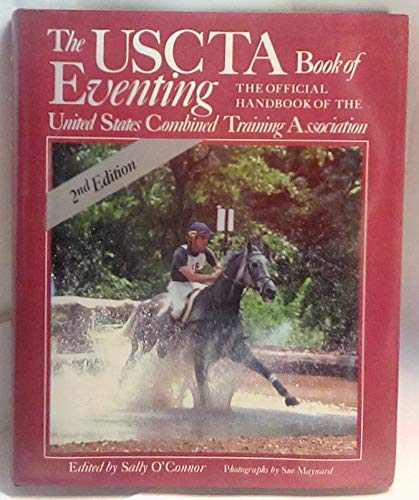 Beispielbild fr The Uscta Book of Eventing: The Official Handbook of the United States Combined Training Association, Inc. zum Verkauf von Once Upon A Time Books