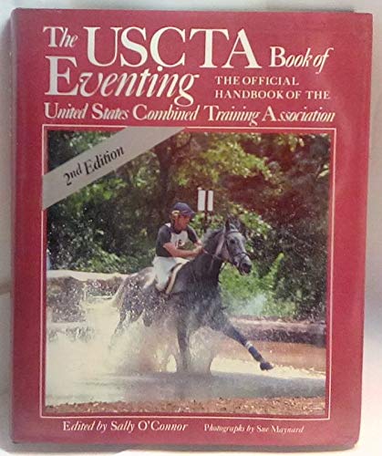 Stock image for The Uscta Book of Eventing: The Official Handbook of the United States Combined Training Association, Inc. for sale by Once Upon A Time Books