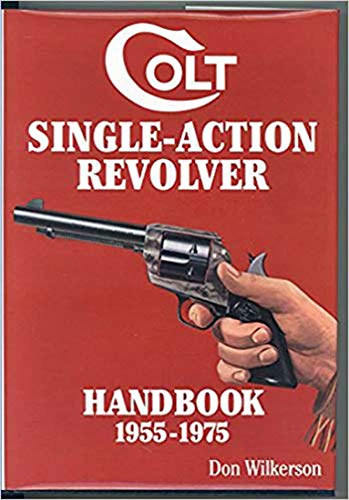 Beispielbild fr Colt Single-Action Revolver Handbook 1955-1975 zum Verkauf von Emily's Books
