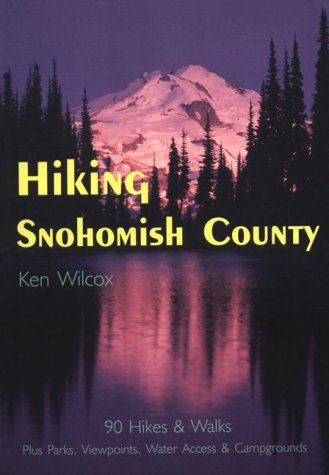 Stock image for Hiking Snohomish County: 90 Selected Hikes & Walks on the Coast, & in the Lowlands, Foothills & North Cascades for sale by Jenson Books Inc
