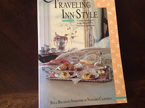 Stock image for Cooking and Traveling Inn Style: A Recipe Guide Book to the Finest Inns in Northern California for sale by Mary Ellen's Boutique