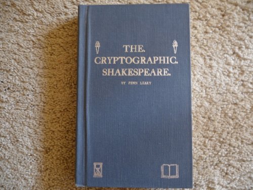 Beispielbild fr The Cryptographic Shakespeare: A monograph wherein the poems and plays attributed to William Shakespeare are proven to contain the enciphered name of the concealed author, Francis Bacon zum Verkauf von Books From California